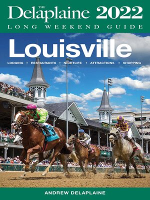 cover image of Louisville--The Delaplaine 2022 Long Weekend Guide